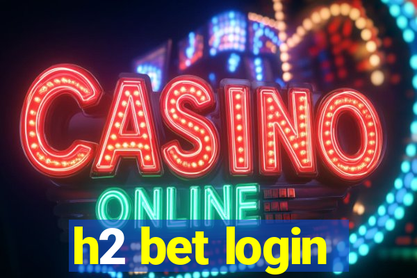 h2 bet login